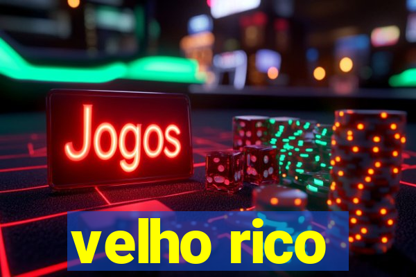 velho rico